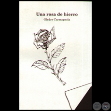 UNA ROSA DE HIERRO - Volumen 13 - Autora: GLADYS CARMAGNOLA - Año: 2005